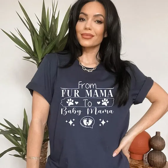 From Fur Mama to Baby Mama, Funny Pregnancy & Gender Reveal Shirt, The Perfect Keepsake for Your Pregnancy